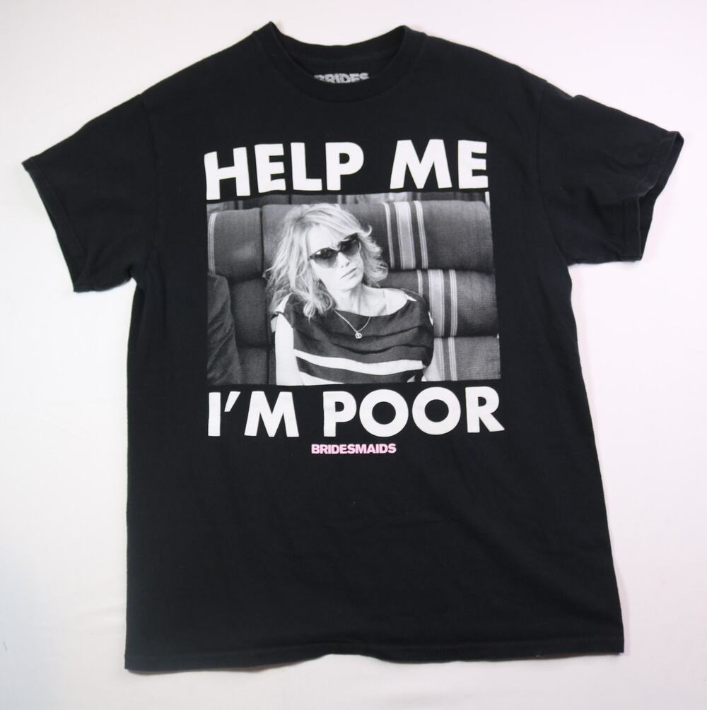 Bridesmaids Movie Help Me I'm Poor Graphic T-Shirt Spencers Black Medium M